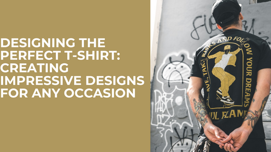 Designing the Perfect T-Shirt: Your Guide to Creating Impressive Designs for Any Occasion