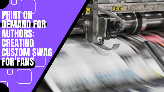 Print on Demand for Authors: Create Custom Swag for Your Fans