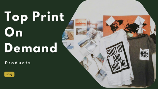 The Top Print on Demand Products to Sell Online
