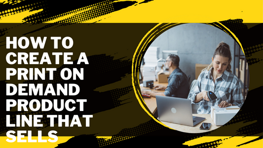 How to Create a Print on Demand Product Line That Sells