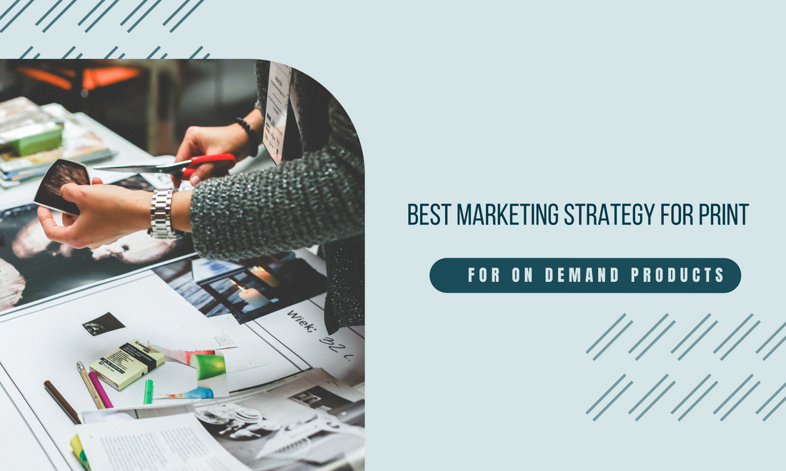 How to Create a Successful Marketing Strategy for Print on Demand Products
