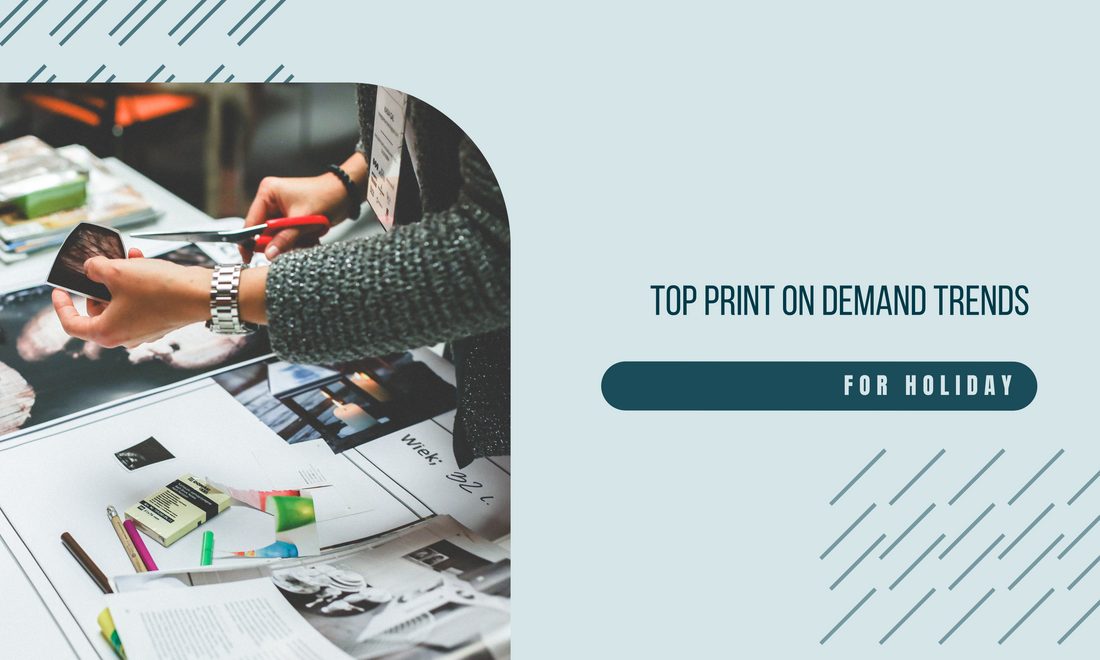 The Top Print on Demand Trends for the Holiday Season