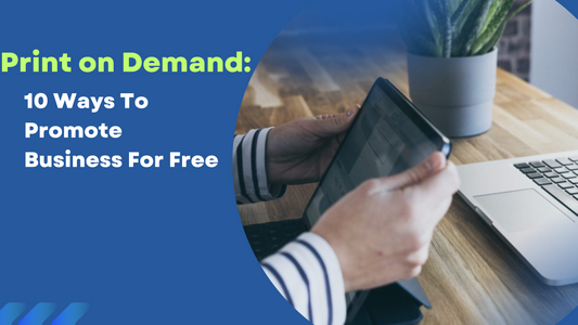 10 Ways To Promote Your Print On Demand Business For Free