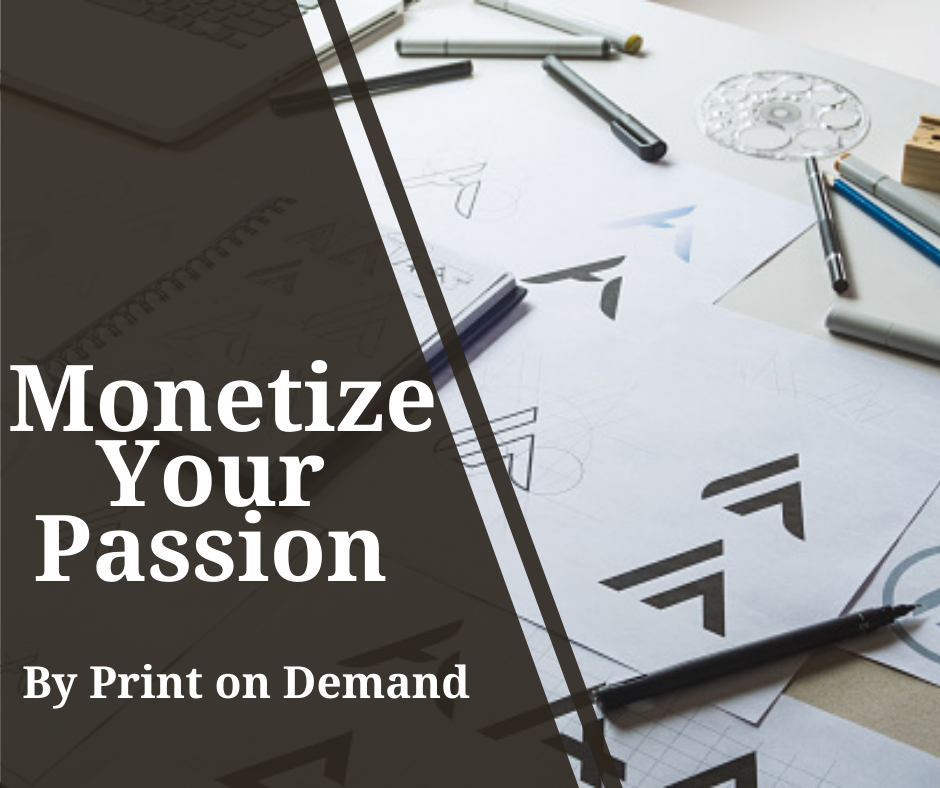 How Print on Demand Can Help You Monetize Your Passion