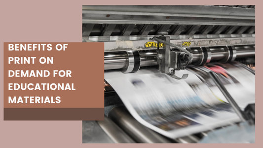 The Benefits of Print on Demand for Educational Materials