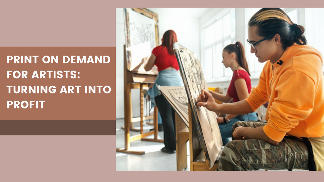 Print on Demand for Artists: Turning Your Art into Profit