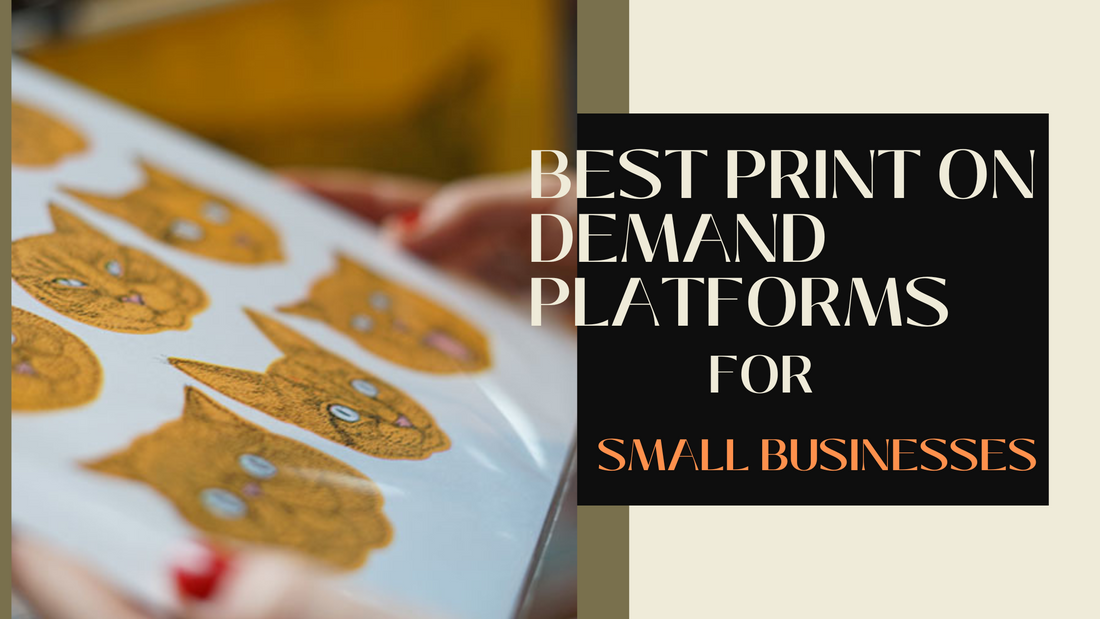 The Best Print on Demand Platforms for Small Businesses