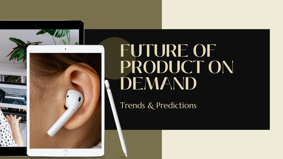 What is the Future of Product On Demand?