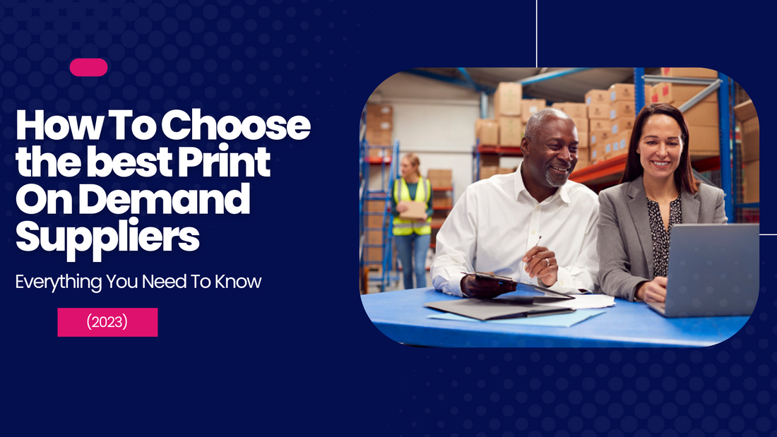 How to Choose the Best Print on Demand Supplier for Your Business