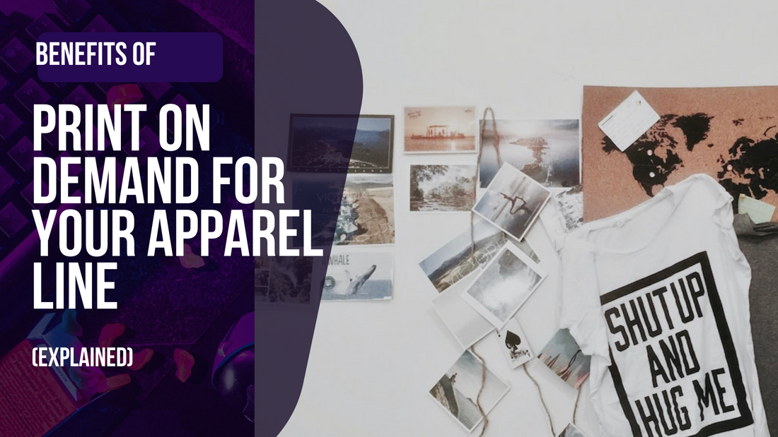 The Benefits of Using Print on Demand for Your Apparel Line
