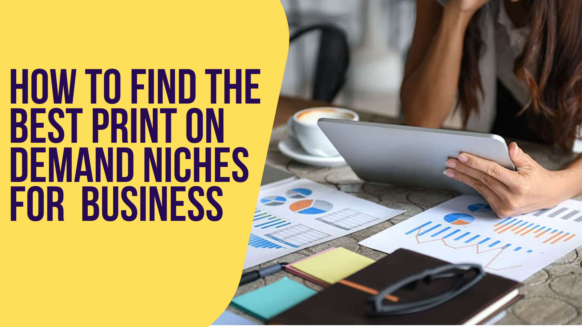 How to Find the Best Print on Demand Niches for Your Business