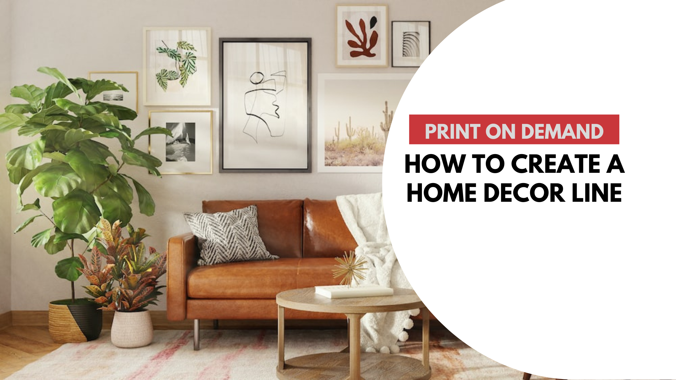 How to Create a Successful Print on Demand Home Decor Line