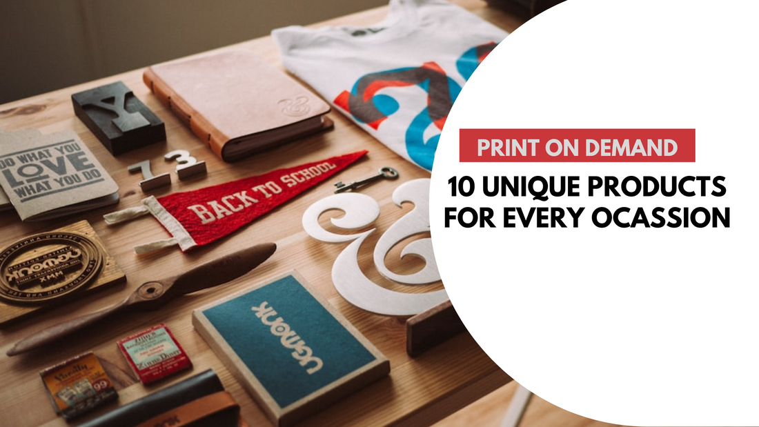 10 Unique Print On Demand Products For Every Ocassion