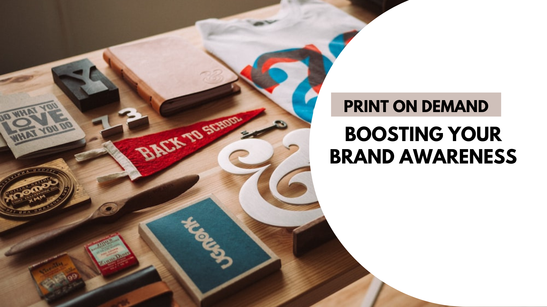 Boosting Your Brand Awareness with Print on Demand