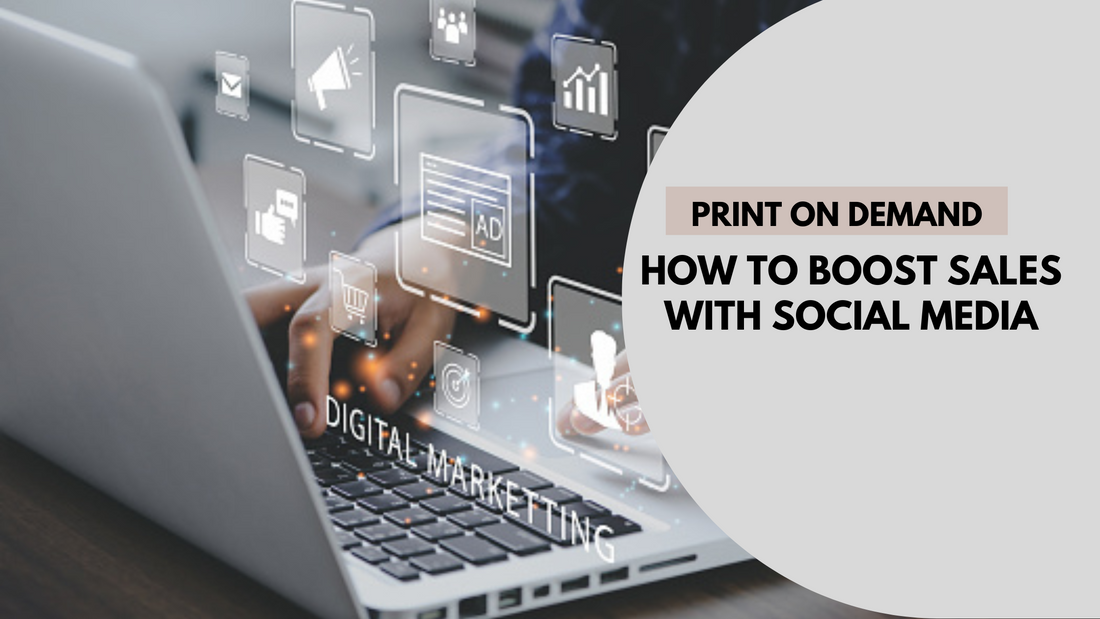 How To Boost Your Print On Demand Sales With Social Media