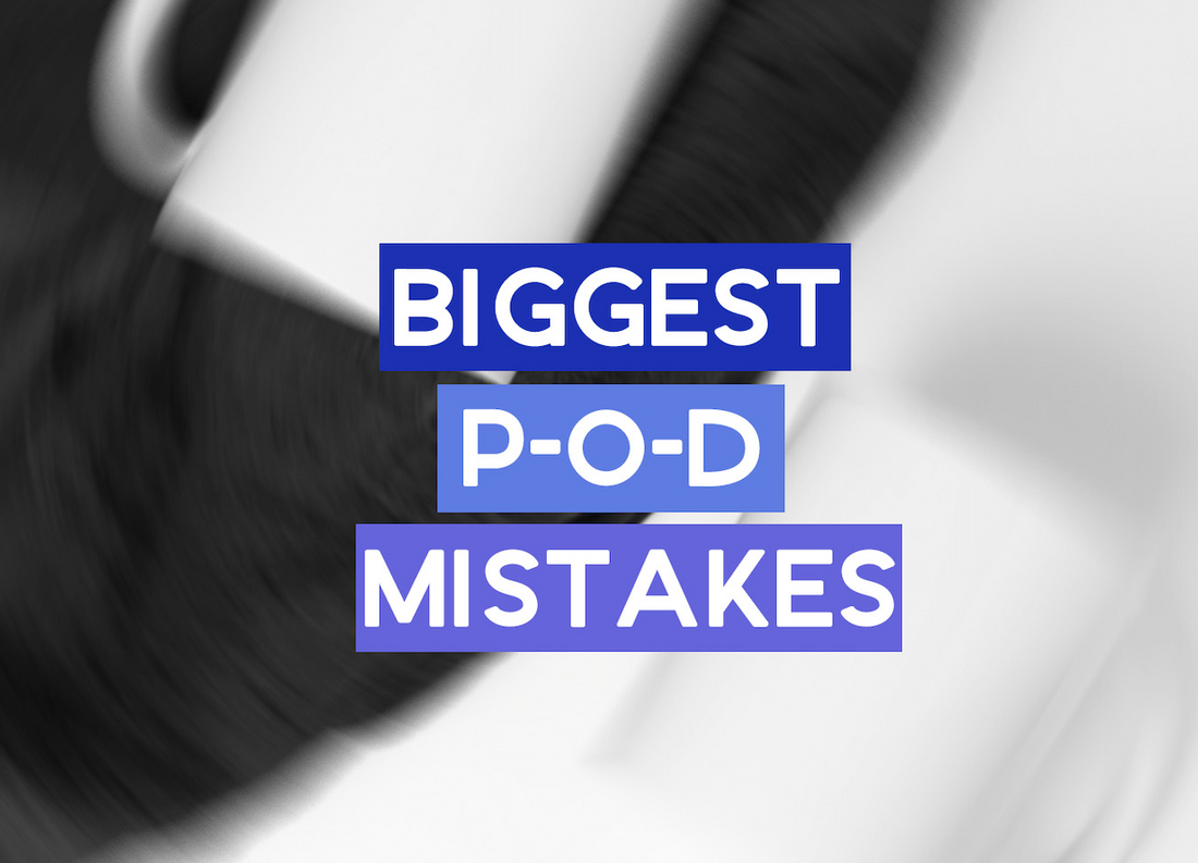 11 mistakes print-on-demand beginners make