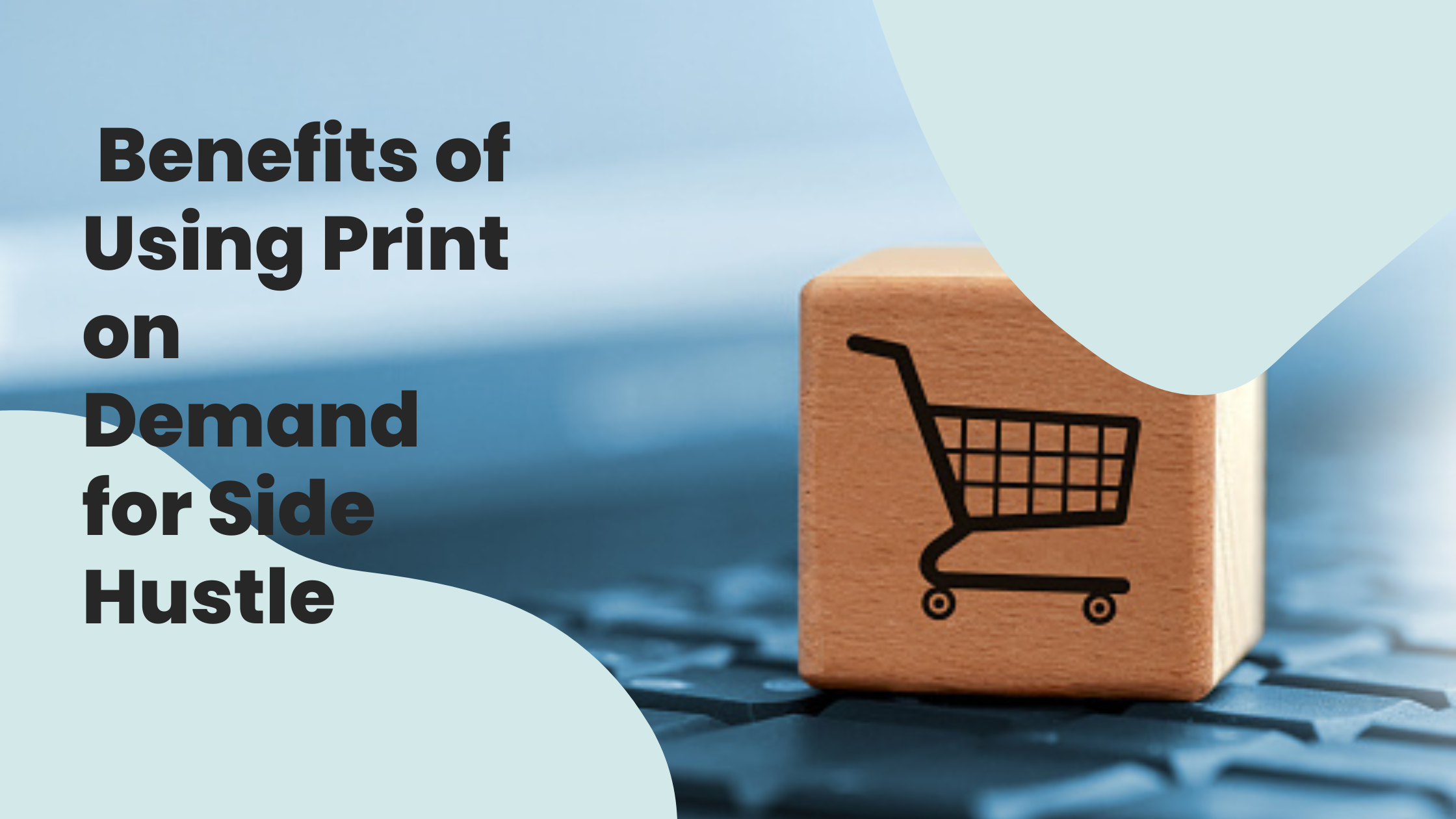 The Benefits of Using Print on Demand for Your Side Hustle