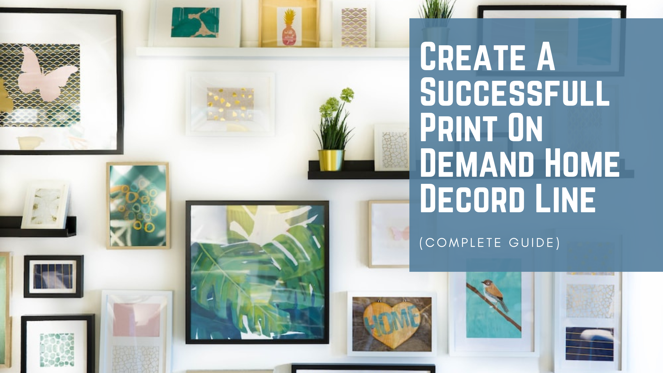 How to Create a Successful Print on Demand Home Decor