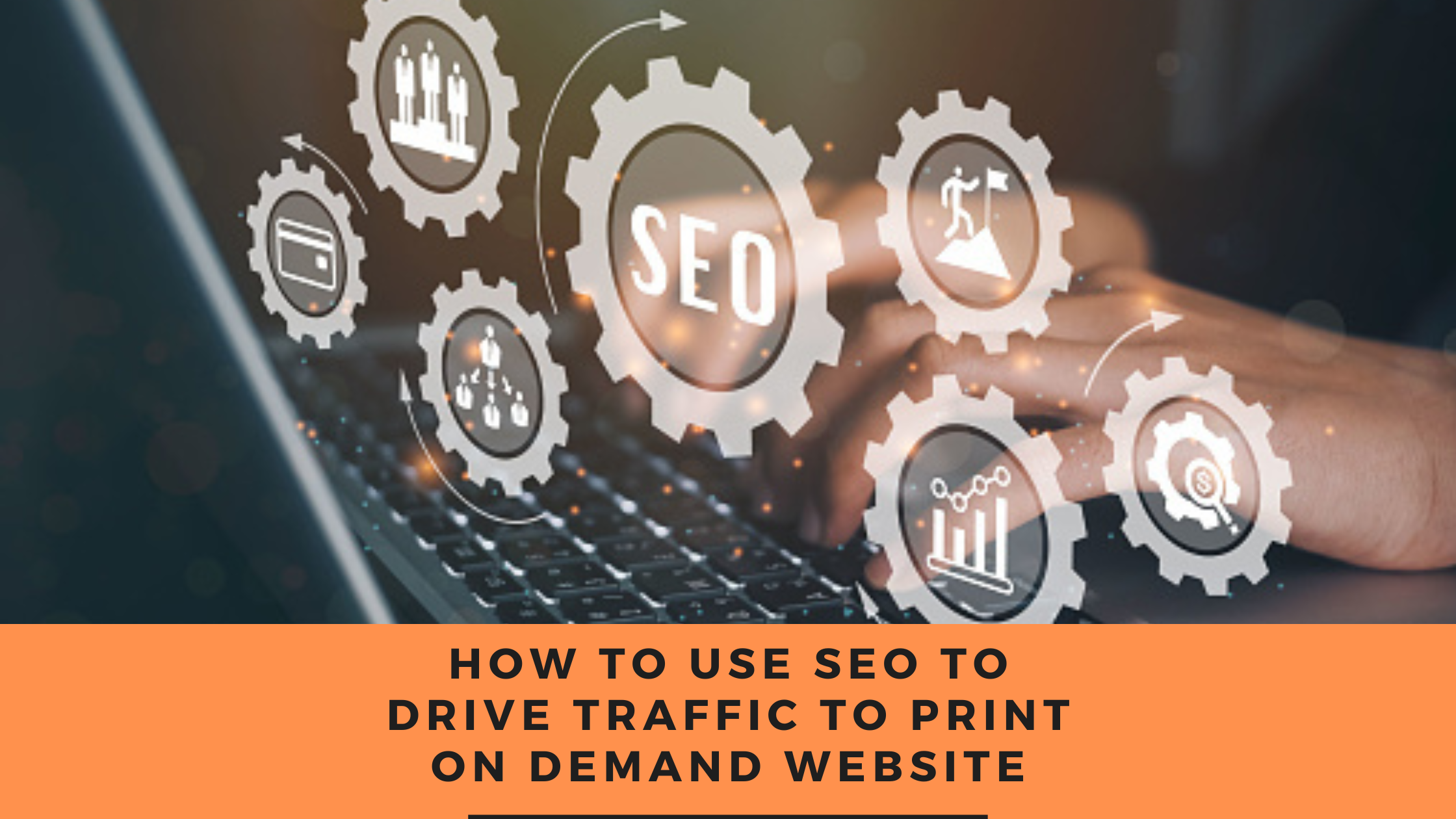 How To Use Seo To Drive Traffic To Your Print On Demand Website