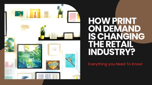 How Print on Demand is Changing the Retail Industry